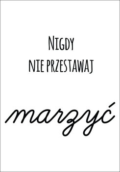 Plakat, Nigdy nie przestawaj marzyć, 50x70 cm - reinders