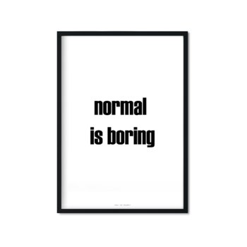 Plakat Normal Is Boring, 21x29,7 cm - Love The Journey