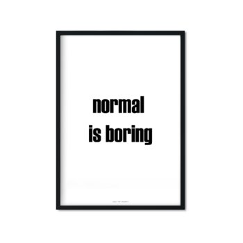 Plakat Normal is boring, 29,7x42 cm - Love The Journey