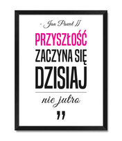 Plakat obraz na ścianę o przyszłości jutrze do kuchni łazienki jadalni cytat Jan Paweł II różowy akcent czarna rama 32x42 cm