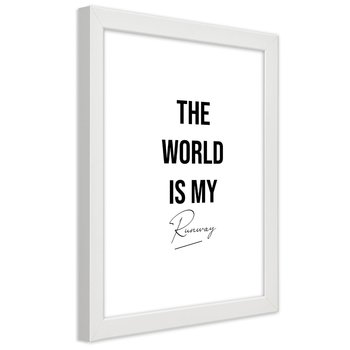 Plakat w ramie białej, Napis Świat to mój wybieg 30x45 - Feeby