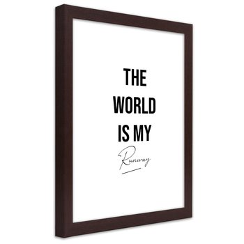 Plakat w ramie brązowej, Napis Świat to mój wybieg 30x45 - Feeby