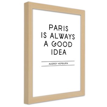 Plakat w ramie naturalnej, Napis Paryż to zawsze dobry pomysł 30x45 - Feeby