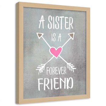 Plakat w ramie naturalnej, Siostra jest najlepszą przyjaciółką - 50x70 - Feeby