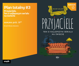 Plan totalny #3: Przyjaciele. Ten o najlepszym serialu na świecie | Empik Silesia