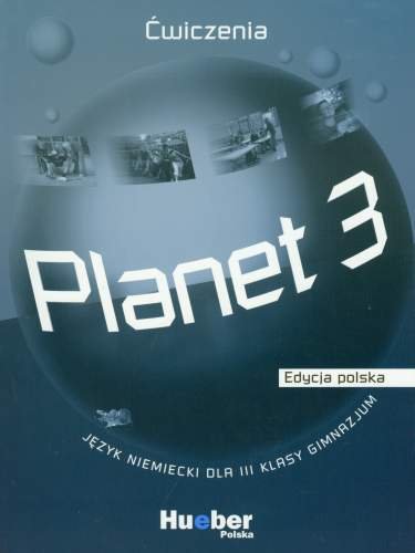 Planet 3. Język niemiecki. Ćwiczenia dla klasy 3 gimnazjum