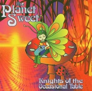 Planet Sweet - Knights Of The Occasional