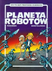 Planeta robotów - Parowski Maciej, Skrzydlewski Jacek