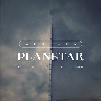 Planetar - Mustafa, KęKę