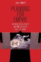Planning for Empire - Mimura Janis