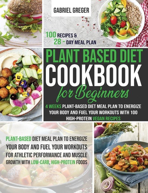 PlantBased Diet Cookbook for Beginners Greger Gabriel