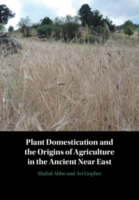 Plant Domestication And The Origins Of Agriculture In The Ancient Near ...