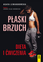Płaski brzuch. Dieta i ćwiczenia Lewandowska Agata