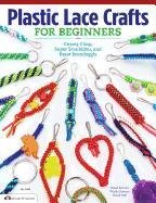 Plastic Lace Crafts for Beginners: Groovy Gimp, Super Scoubidou, and Beast Boondoggle - Damon-Kominz Phyliss, Kominz David, Hall David