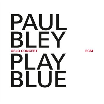 Play Blue: Oslo Concert - Bley Paul