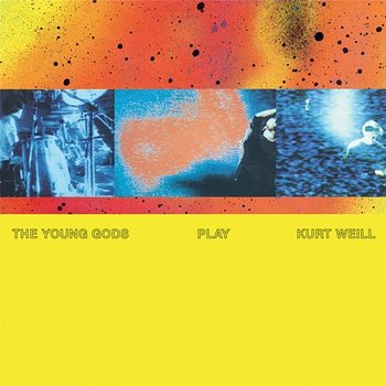 Play Kurt Weill (30 years Anniversary) - The Young Gods