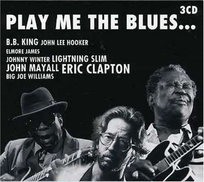 Play Me The Blues Hopkins Lightnin, Clapton Eric, Bloomfield Mike, Canned Heat, Muddy Waters, James Elmore, B.B. King, Big Joe Williams, Mayall John, Winter Johnny