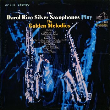 Play the Golden Melodies - The Darol Rice Silver Saxophones