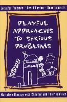 Playful Approaches to Serious Problems - Epston David, Freeman Jennifer, Lobovits Dean