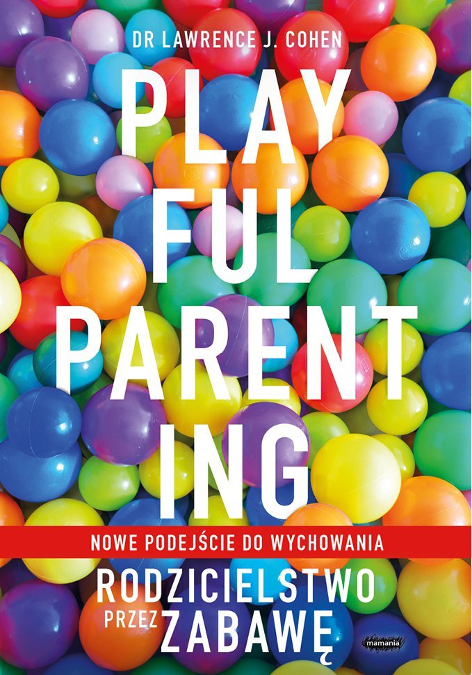 Playful Parenting. Rodzicielstwo przez zabawę - ebook mobi