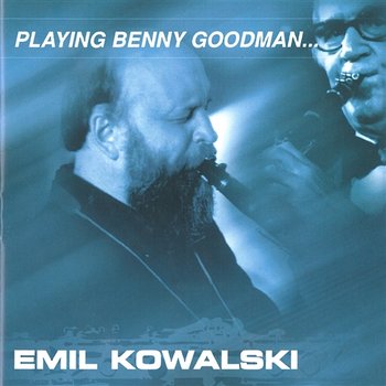 Playing Benny Goodman… - E. Kowalski, C. Paciorek, S. Jaskułke, D. Bukowski, J. Mackiewicz, T. Sowiński