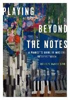 Playing Beyond the Notes: A Pianist's Guide to Musical Interpretation - Sinn Deborah Rambo