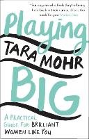 Playing Big - Mohr Tara