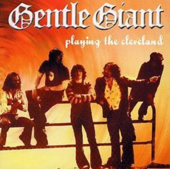 Playing the Cleveland - Gentle Giant