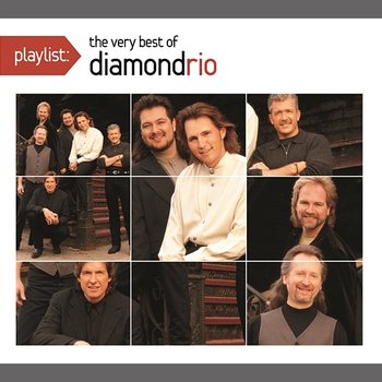 Playlist: The Very Best Of Diamond Rio - Diamond Rio