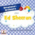 Plays Ed Sheeran - Dreamstar Orchestra