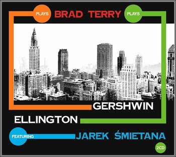 Plays Gershwin / Ellington - Jarek Śmietana Band, Terry Brad
