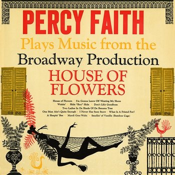 Plays Music from the Broadway Production "House Of Flowers" - Percy Faith & His Orchestra