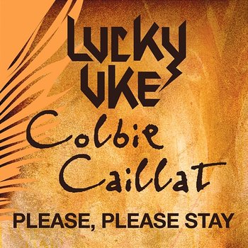 Please, Please Stay - Lucky Uke feat. Colbie Caillat