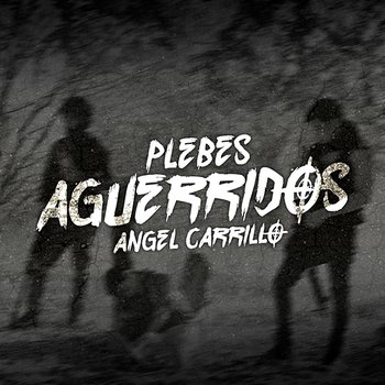 Plebes Aguerridos - Angel Carrillo