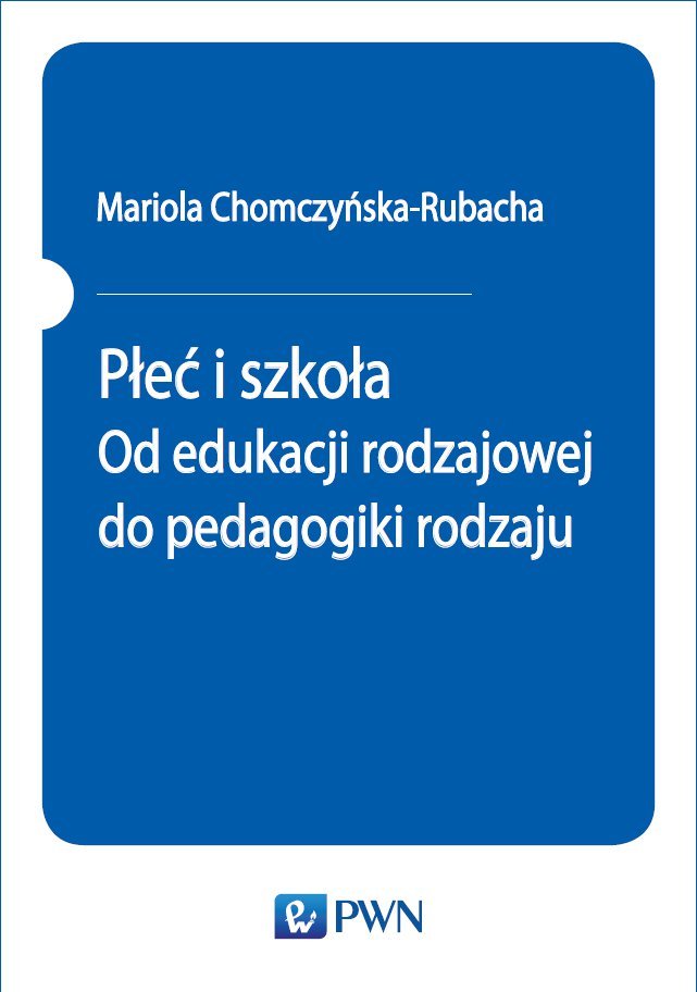 Płeć i szkoła. Od edukacji rodzajowej do pedagogiki rodzaju - ebook mobi
