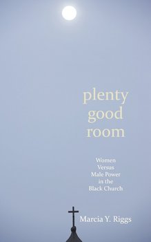 Plenty Good Room - Riggs Marcia Y.