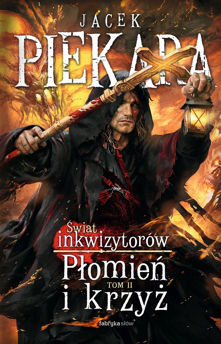 Płomień i krzyż. Świat inkwizytorów. Tom 2 - Piekara Jacek | Książka w