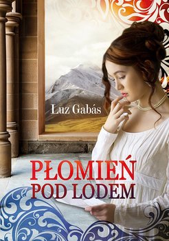 Płomień pod lodem - Gabas Luz