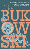 Płonąc w wodzie, tonąc w ogniu Bukowski Charles