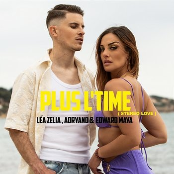 Plus L'Time (Stereo Love) - Léa Zelia, Edward Maya, & Adryano