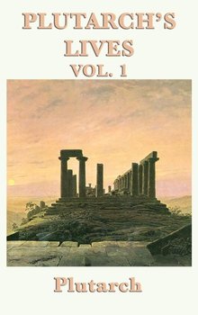 Plutarch's Lives Vol. 1 - Plutarch