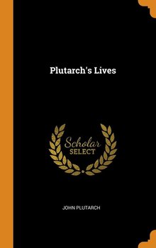 Plutarch's Lives - Plutarch John