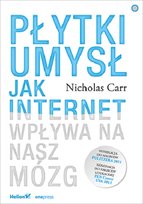 Płytki umysł. Jak internet wpływa na nasz mózg Carr Nicholas