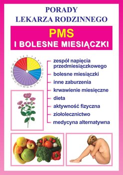PMS i bolesne miesiączki. Porady lekarza rodzinnego - Opracowanie zbiorowe