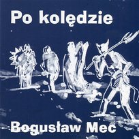 Po kolędzie Bogusław Mec