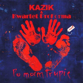 Po moim trupie - Kazik & Kwartet ProForma