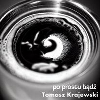 Po prostu bądź Tomasz Krajewski
