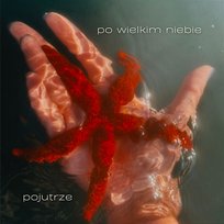 Po Wielkim Niebie Pojutrze