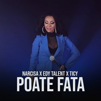 Poate fata - Narcisa, Edy Talent, Ticy