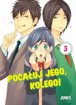 Pocałuj Jego, Kolego! Tom 5 - Junko